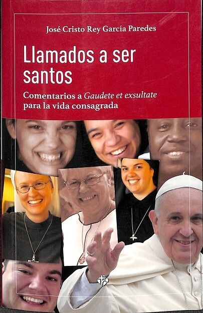 Llamados a Ser Santos - Comentarios a «gaudete Et Exsultate» para la Vida Consagrada