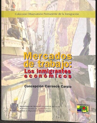 Mercados de Trabajo : los Inmigrantes Económicos