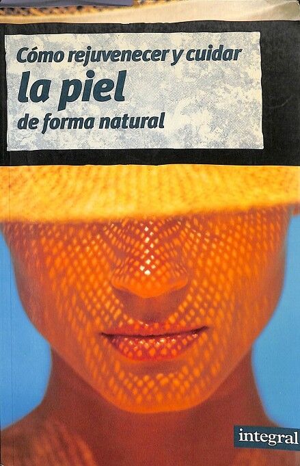 Como Rejuvenecer y Cuidar la Piel de Forma Natural