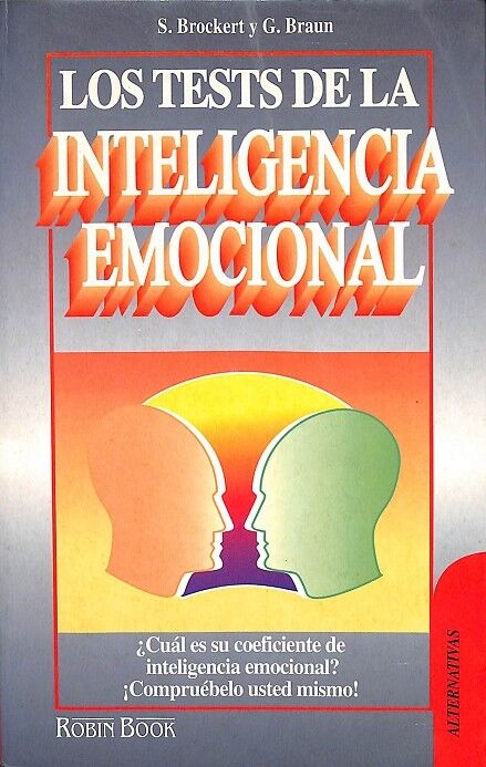 Los Tests de la Inteligencia Emocional - ¿Cúal Es Su Grado de Inteligencia Emocional? ¡Compruébelo Usted Mismo!