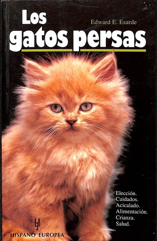 Los Gatos Persas - Elección, Cuidados, Acicalado, Alimentación, Crianza, Salud