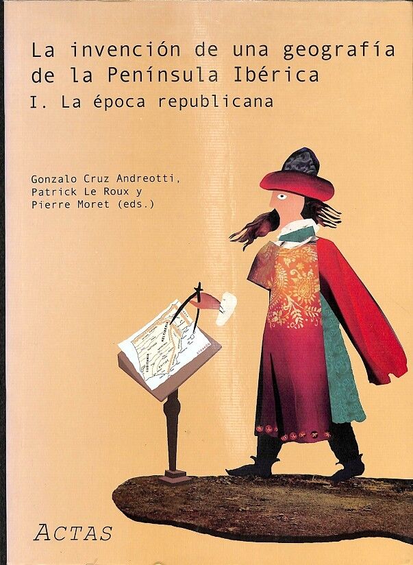 La Invención de una Geografía de la Península Ibérica I. la Época Republicana