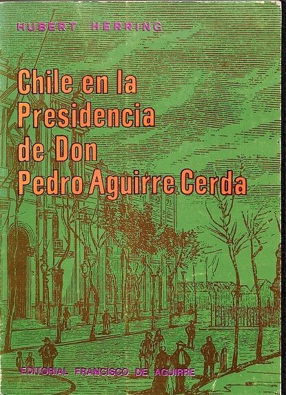 Chile en la Presidencia de Don Pedro Aguirre Cerda