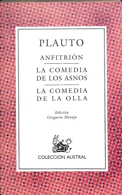 Anfitrión / la Comedia de los Asnos / la Comedia de la Olla