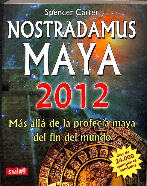 Nostradamus Maya - Mas Alla de la Profercia Maya del Fin del Mundo