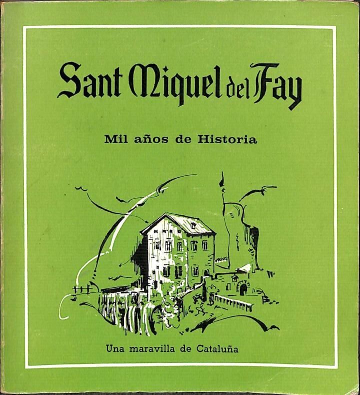 Sant Miquel del Fay. Mil Años de Historia