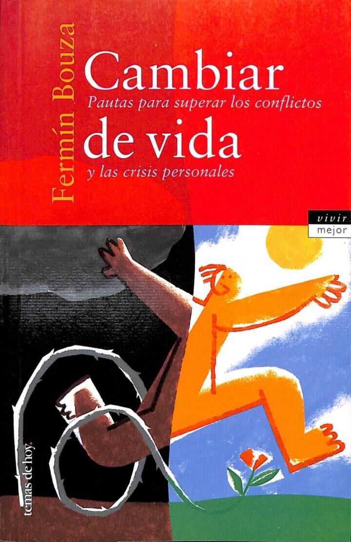 Cambiar de Vida: Pautas para Superar los Conflictos y las Crisis Personales