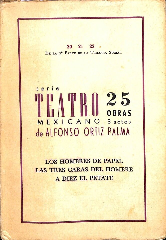 25 Obras Teatro Mexicano (Los Hombres de Papel, las Tres Caras del Hombre y a Diez el Petate)