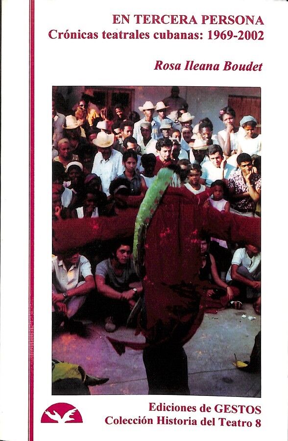 En Tercera Persona- Crónicas Teatrales Cubanas: 1969 - 2002