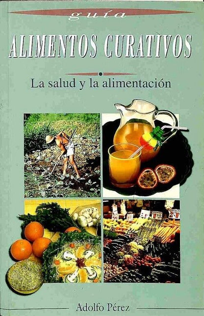 Alimentos Curativos: la Salud y la Alimentación