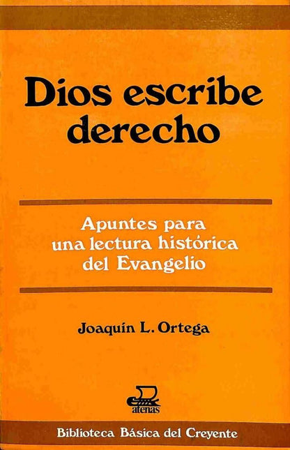 Dios Escribe Derecho: Apuntes para una Lectura Histórica del Evangelio