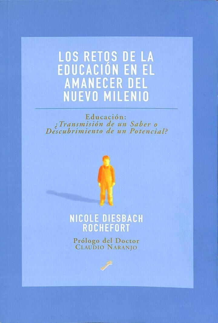 Los Retos de la Educación en el Amanecer del Nuevo Milenio: Educación: ¿Transmisión de un Saber o Descubrimiento de un Potencial?