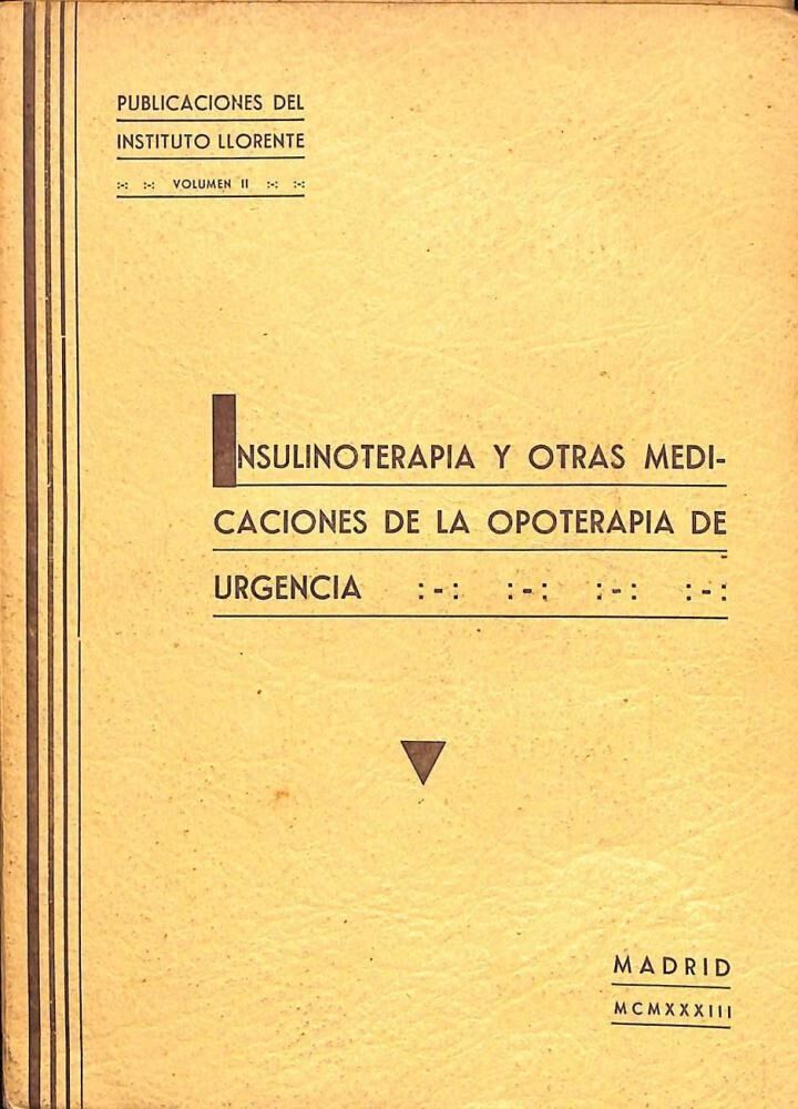 Insulinoterapia y Otras Medicaciones de la Opoterapia de Urgencia. Volumen II