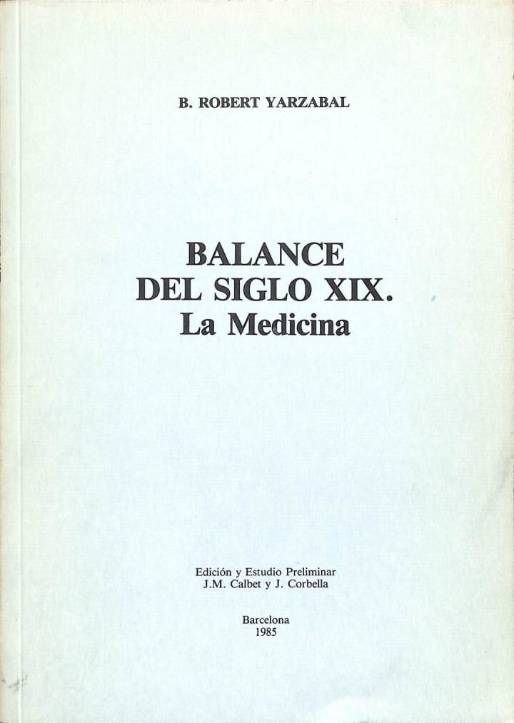 Balance del Siglo XIX. la Medicina. Edicion y Estudio Preliminar J. M. Calbet, J. Corbella