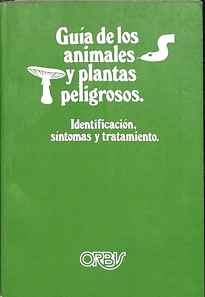 Guía de los Animales y Plantas Peligrosos - Identificación, Síntomas y Tratamiento
