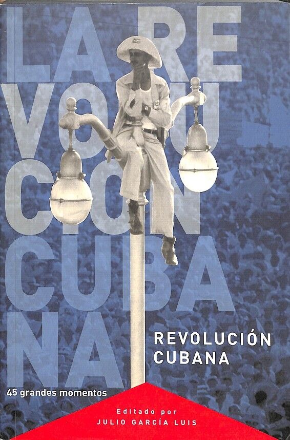 Revolución Cubana - 45 Grandes Momentos