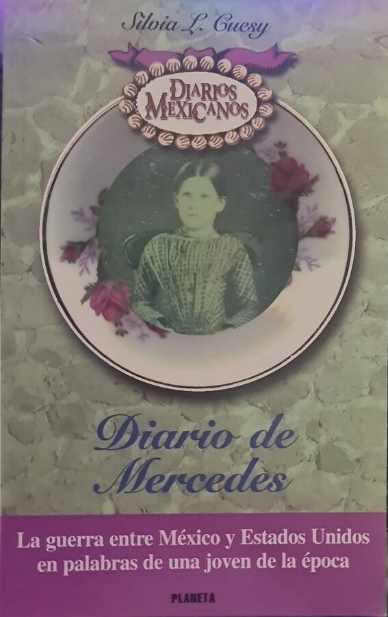 Diario de mercedes. la guerra entre méxico y estados unidos en palabras de una joven de la época
