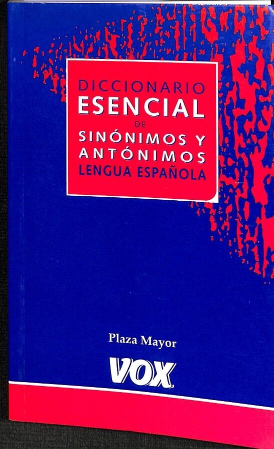 Diccionario Esencial de Sinónimos y Antónimos Lengua Española
