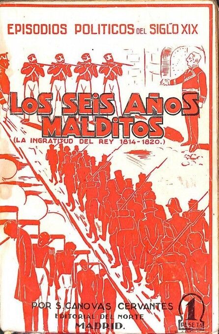 Los Seis Años Malditos (La Ingratitud del Rey 1814 - 1820)