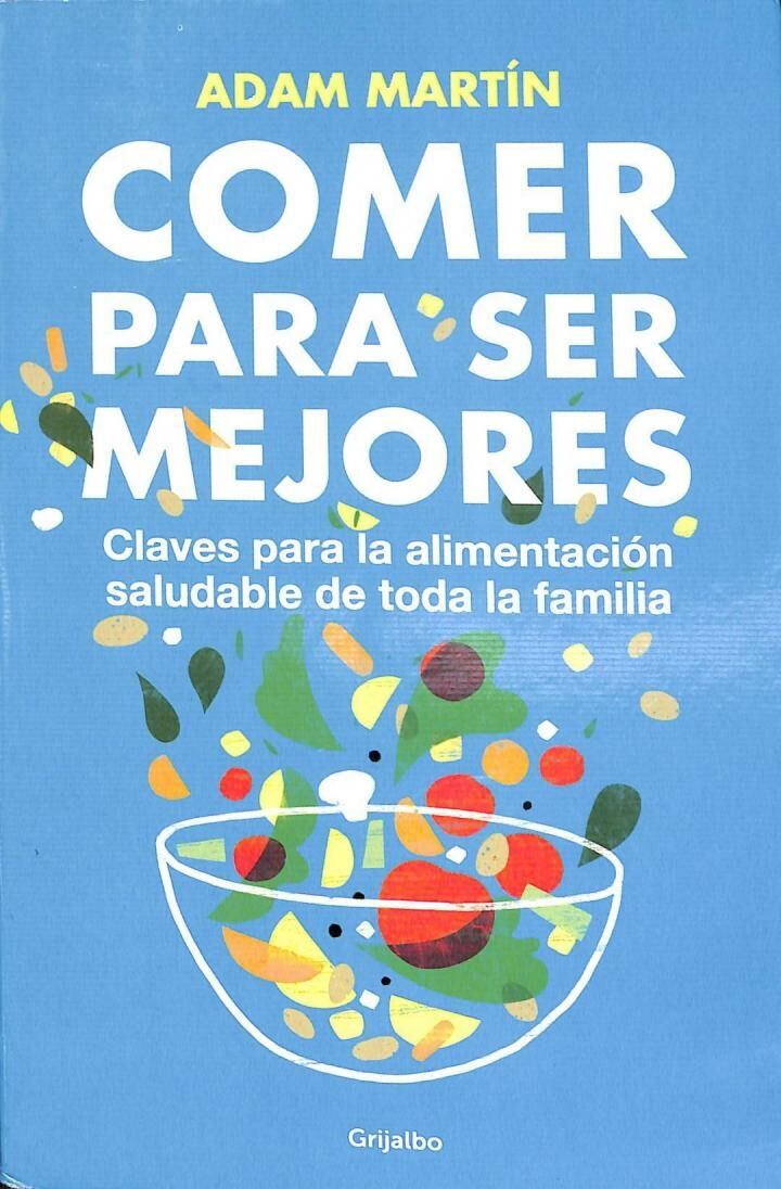 Comer para Ser Mejores: Claves para una Alimentación Saludable para Toda la Familia