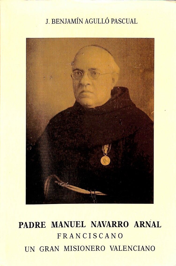 Padre Manuel Navarro Arnal Franciscano un Gran Misionero Valenciano