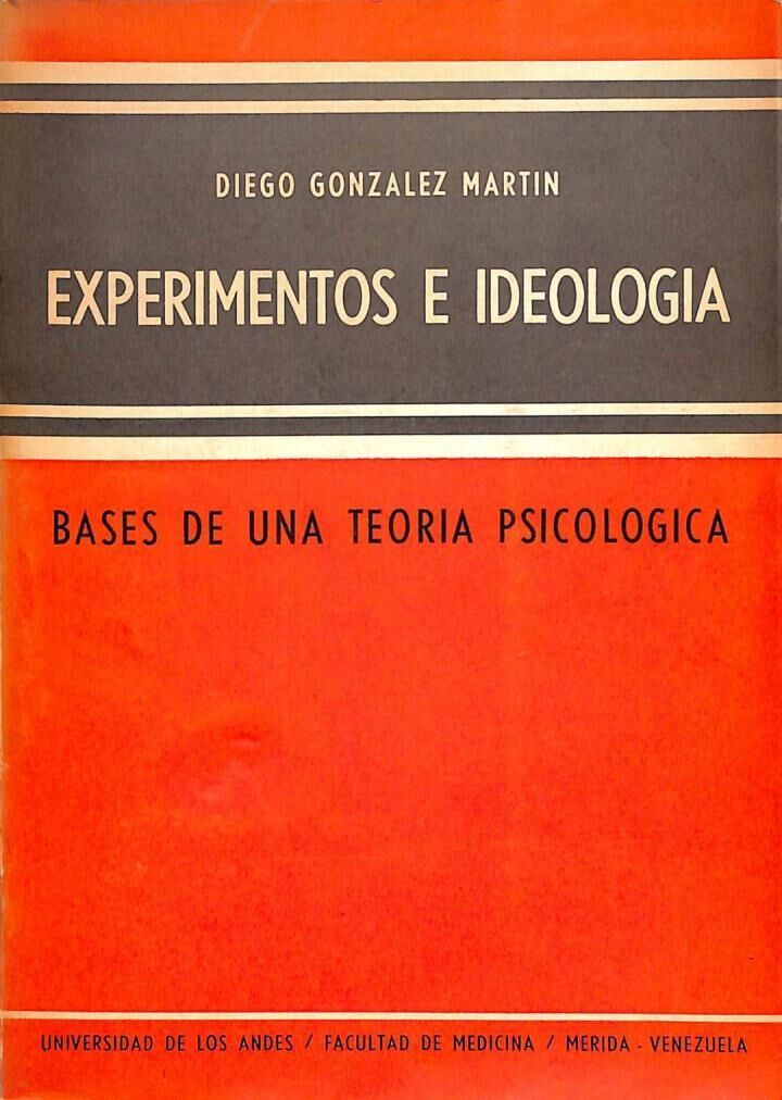 Experimentos e Ideología. Bases de una Teoría Psicológica