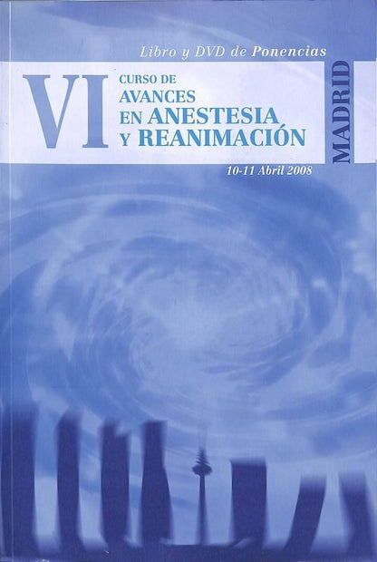 IV Curso de Avances en Anestesia y Reanimación. Libro y Dvd's de Ponencias (Abril 2008)