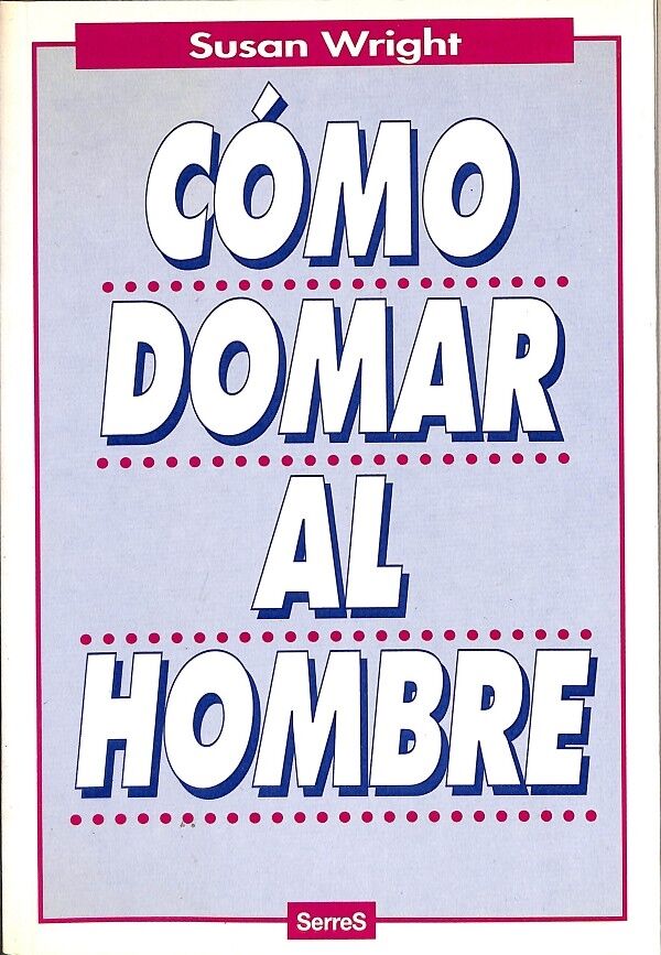 Cómo Domar Al Hombre