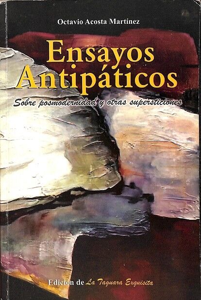 Ensayos Antipaticos, Sobre Posmodernidad y Otras Supersticiones