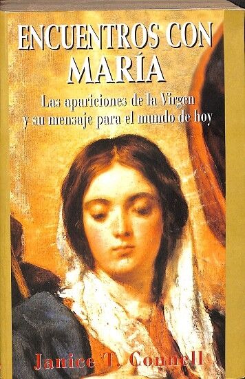 Encuentros con Maria. las Apariciones de la Virgen y Su Mensaje para el Mundo de Hoy.