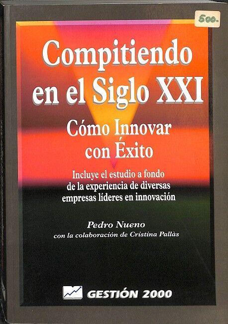 Compitiendo en el Siglo XXI. Cómo Innovar con Éxito