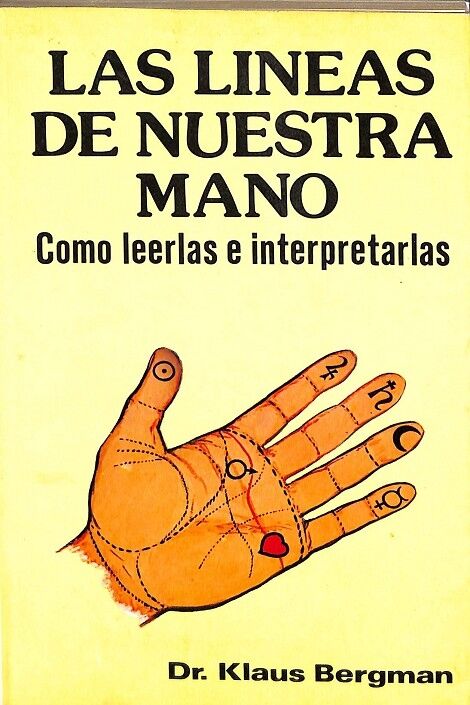 Las Lineas de Nuestra Mano. Como Leerlas e Interpretarlas