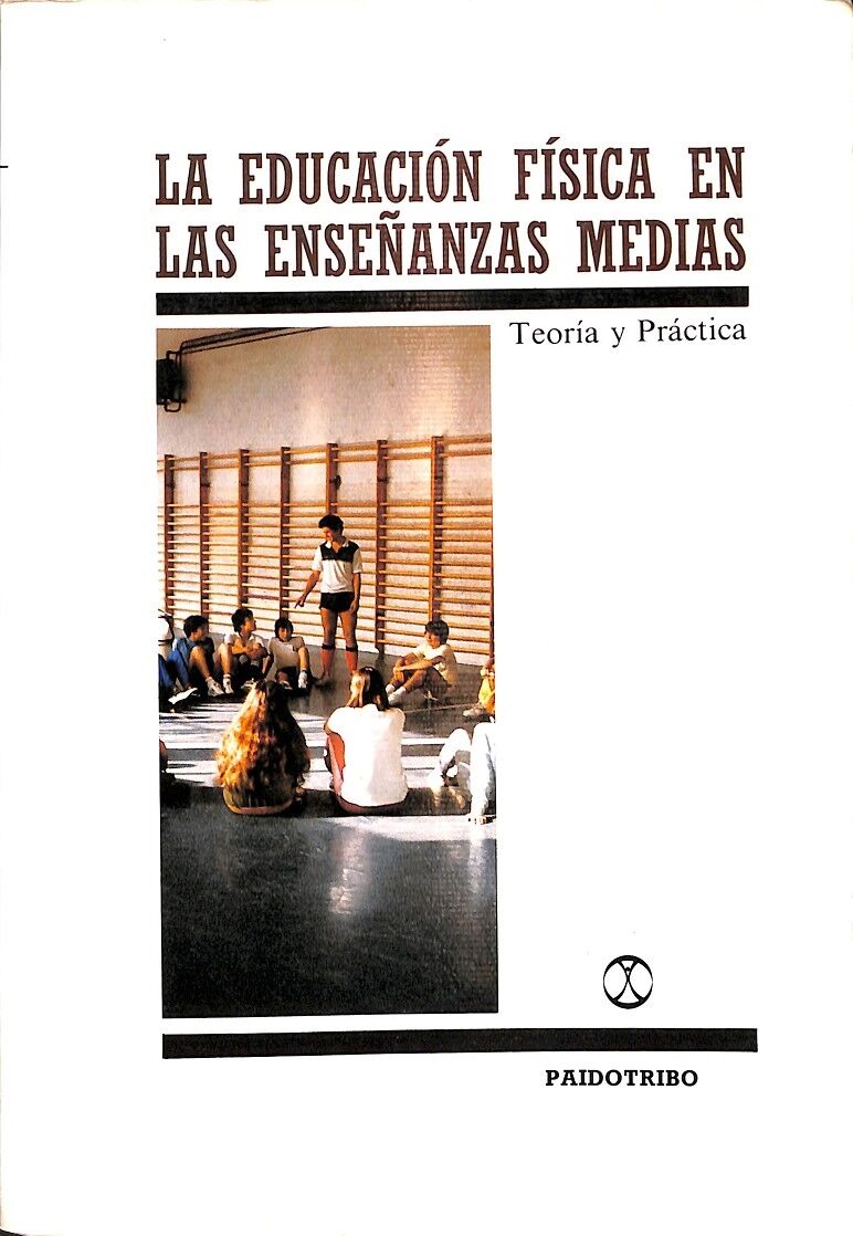La Educación Física en las Enseñanzas Medias - Teoría y Práctica