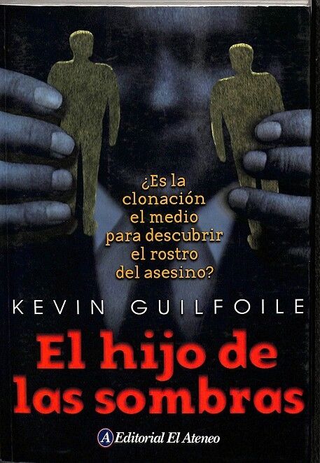 El Hijo de las Sombras. ¿Es la Clonación el Medio para Descubrir el Rostro del Asesino?