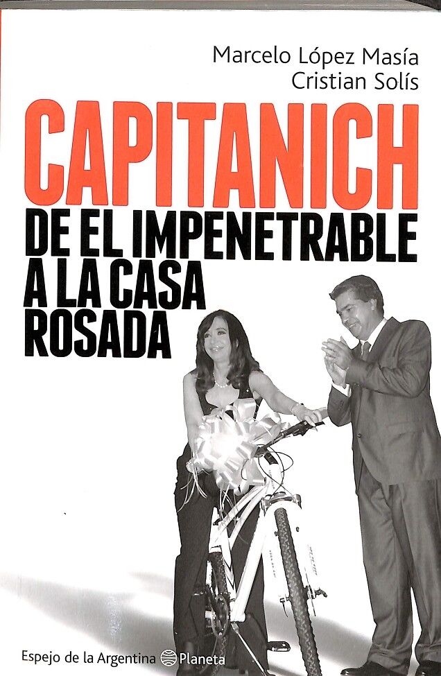 Capitanich de el Impenetrable a la Casa Rosada.