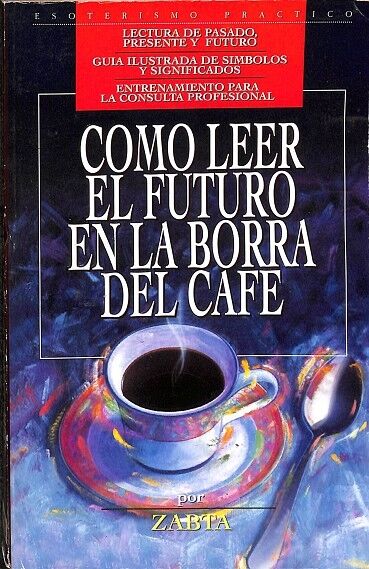 Como Leer el Futuro en la Borra del Cafe