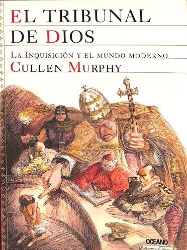 El Tribunal de Dios. la Inquisición y el Mundo Moderno.