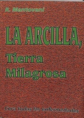 La Arcilla. Tierra Milagrosa. Cura Todas las Enfermedades.
