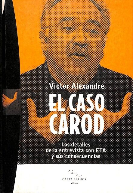 El Caso Carod - los Detalles de la Entrevista con Eta y Sus Consecuencias