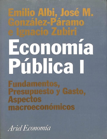 Economía Pública I: Fundamentos. Presupuesto y Gasto. Aspectos Macroeconómicos