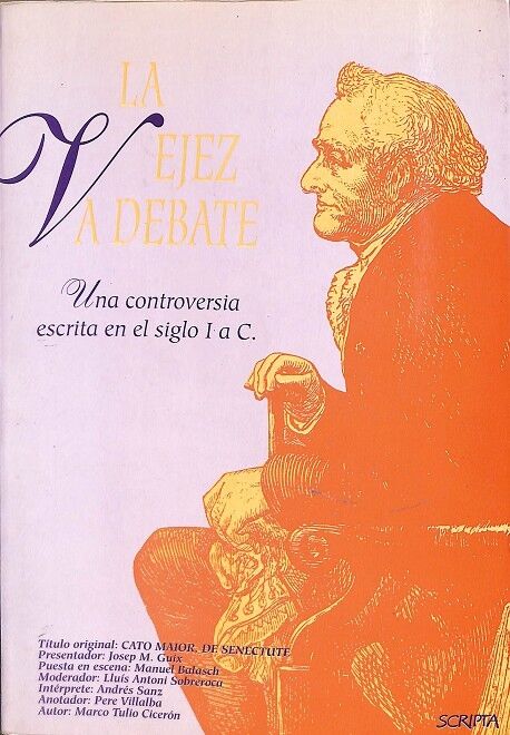 La Vejez a Debate una Controversia Escrita en el Siglo 1 a C