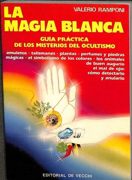 La Magia Blanca. Guia Practica de los Misterios del Ocultismo