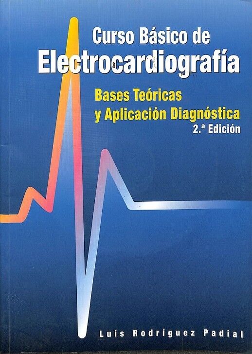 Curso Basico de Electrocardiografia Bases Teoricas y Aplicacion Diagnostica (Con CD)