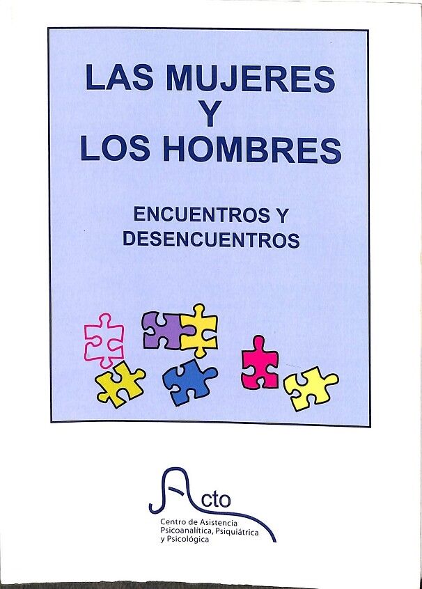 Las Mujeres y los Hombres. Encuentros y Desencuentros.