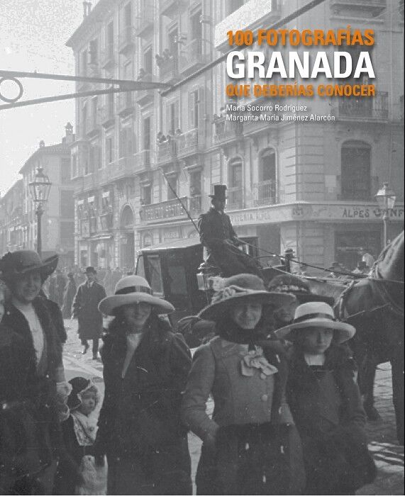 Granada. 100 Fotografias Que Deberias Conocer