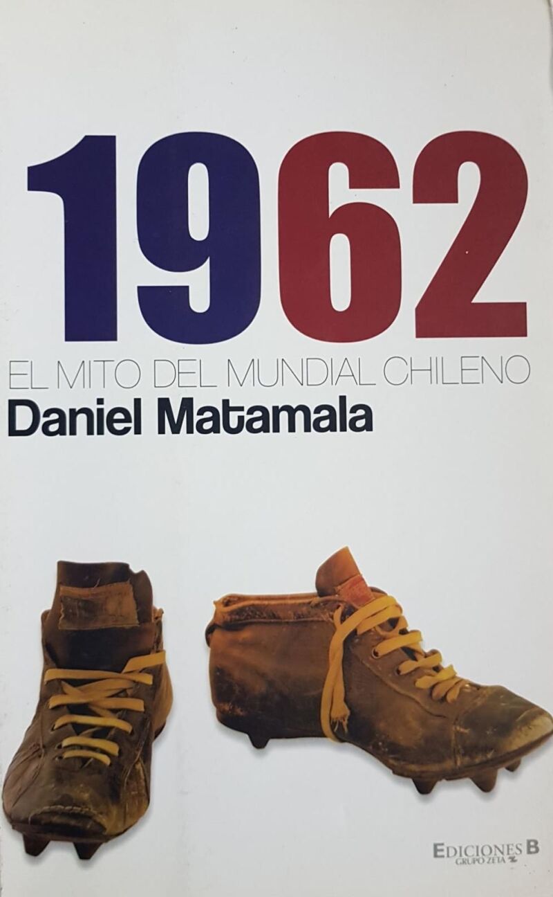 1962 el Mito del Mundial Chileno