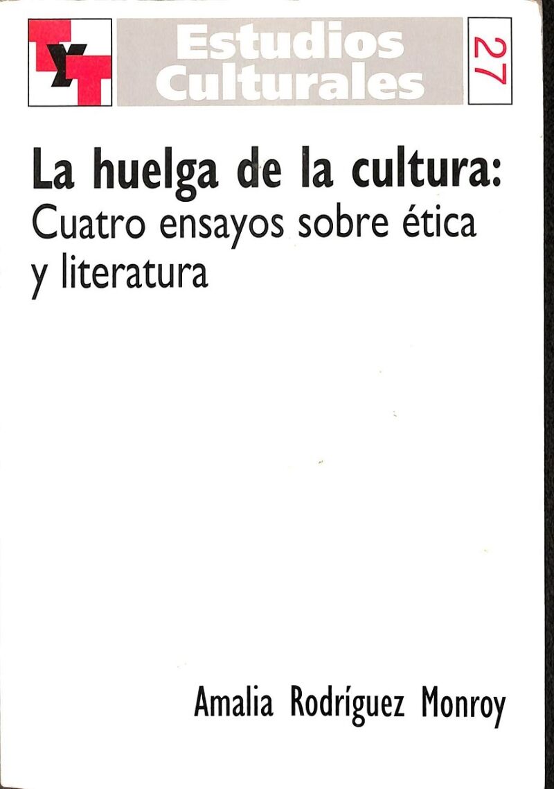 La Huelga de la Cultura: Cuatro Ensayos Sobre Ética y Literatura