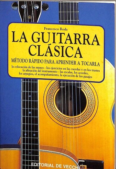 La Guitarra Clásica. Método Rápido para Aprender a Tocarla.