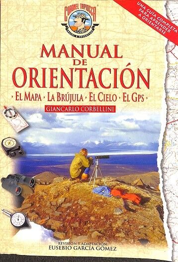 Manual de Orientación. el Mapa, la Brújula, el Cielo, el Gps.