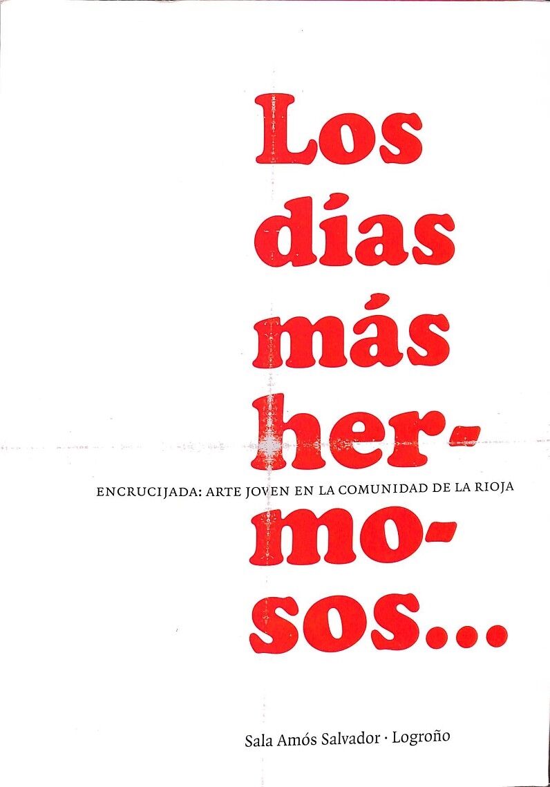 Los Dias Más Her - Mo - Sos...encucijada: Arte Joven en la Comunidad de la Rioja